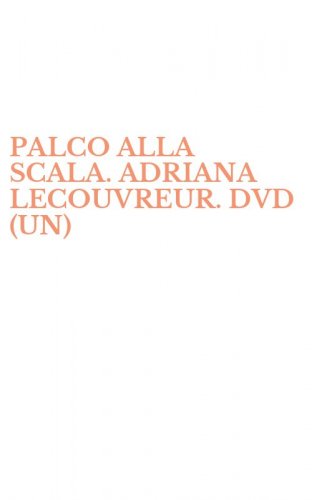 PALCO ALLA SCALA. ADRIANA LECOUVREUR. DVD (UN)
