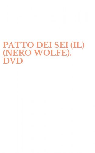 PATTO DEI SEI (IL) (NERO WOLFE). DVD