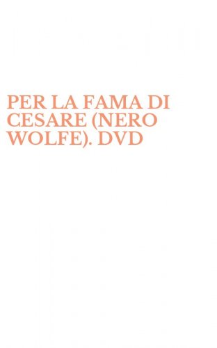 PER LA FAMA DI CESARE (NERO WOLFE). DVD