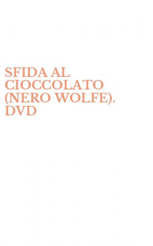 SFIDA AL CIOCCOLATO (NERO WOLFE). DVD