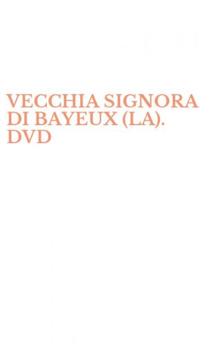 VECCHIA SIGNORA DI BAYEUX (LA). DVD