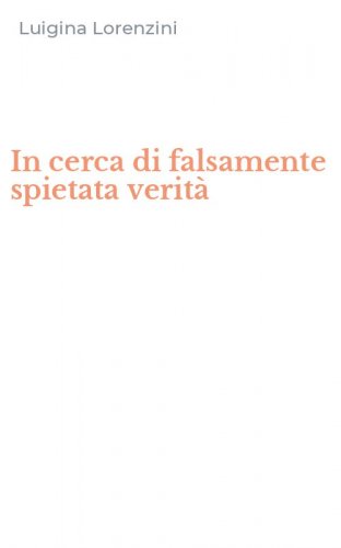 In cerca di falsamente spietata verit&agrave;