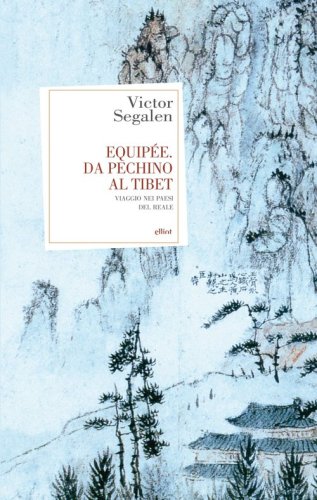 Equip&eacute;e. Da Pechino al Tibet. Viaggio nei paesi del reale