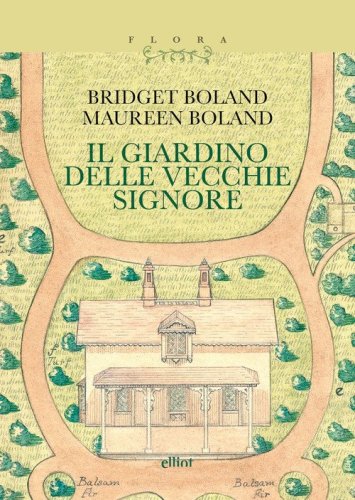 Il giardino delle vecchie signore. Con il testo &laquo;Le magie del giardiniere&raquo;
