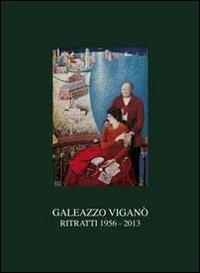 Gaelazzo Vigan&ograve;. Ritratti 1956-2013