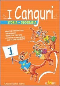 CANGURI. STORIA GEOGRAFIA. PER LA 1&ordf; CLASSE ELEMENTARE (I)