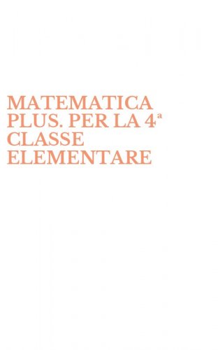 MATEMATICA PLUS. PER LA 4&ordf; CLASSE ELEMENTARE