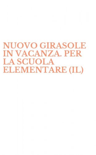 NUOVO GIRASOLE IN VACANZA. PER LA SCUOLA ELEMENTARE (IL)