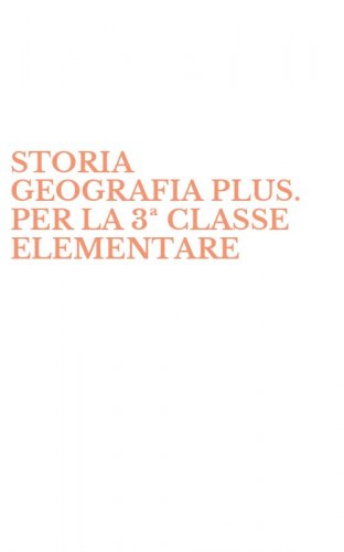 STORIA GEOGRAFIA PLUS. PER LA 3&ordf; CLASSE ELEMENTARE