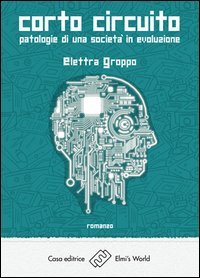 Corto circuito. Patologie di una societ&agrave; in evoluzione