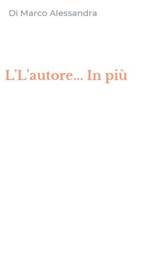 L'L'autore... In pi&ugrave;