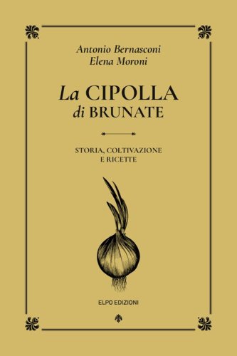 La cipolla di Brunate. Storia, coltivazione e ricette