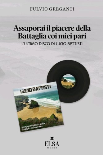 Assaporai il piacere della battaglia coi miei pari. L'ultimo disco di Lucio Battisti