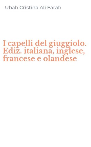 I capelli del giuggiolo. Ediz. italiana, inglese, francese e olandese
