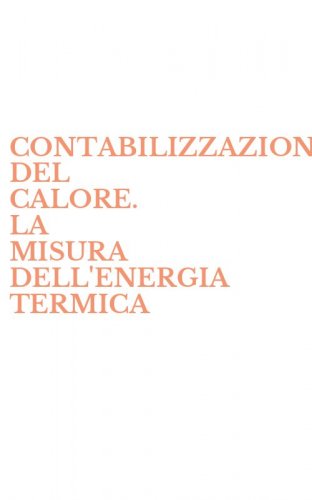 CONTABILIZZAZIONE DEL CALORE. LA MISURA DELL'ENERGIA TERMICA