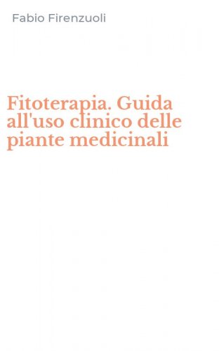 Fitoterapia. Guida all'uso clinico delle piante medicinali