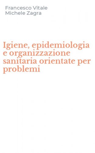 Igiene, epidemiologia e organizzazione sanitaria orientate per problemi