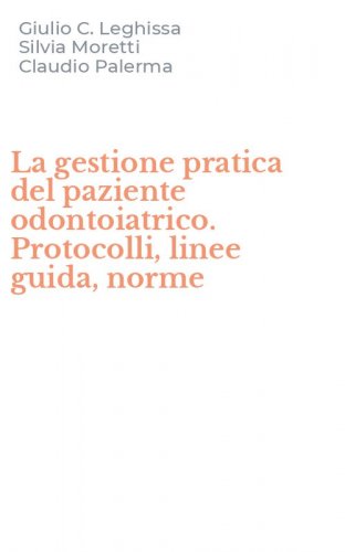 La gestione pratica del paziente odontoiatrico. Protocolli, linee guida, norme