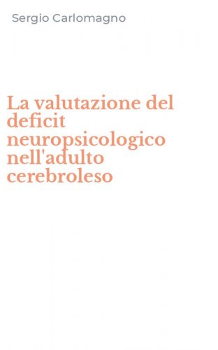 La valutazione del deficit neuropsicologico nell'adulto cerebroleso