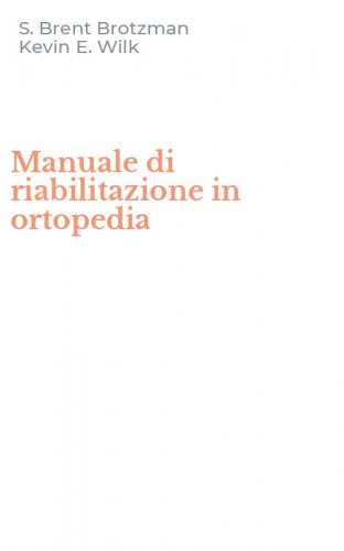 Manuale di riabilitazione in ortopedia