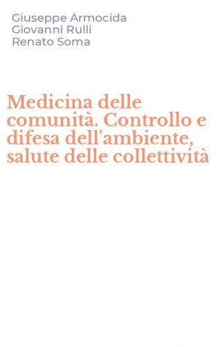 Medicina delle comunit&agrave;. Controllo e difesa dell'ambiente, salute delle collettivit&agrave;