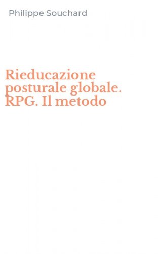 Rieducazione posturale globale. RPG. Il metodo