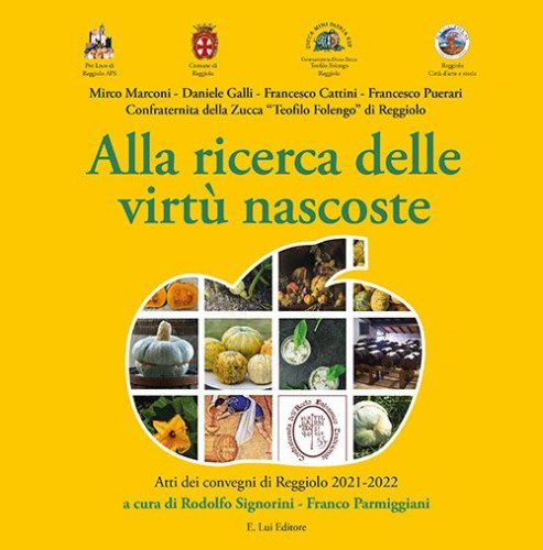 Alla ricerca delle virt&ugrave; nascoste. Atti dei convegni di Reggiolo 2021-2022