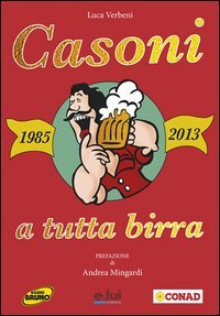 Casoni a tutta birra (1985-2013)