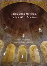 Chiese della provincia e della citt&agrave; di Mantova