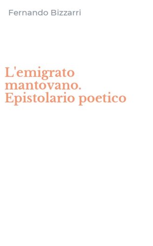 L'emigrato mantovano. Epistolario poetico