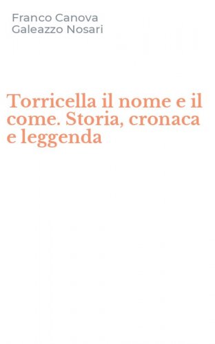 Torricella il nome e il come. Storia, cronaca e leggenda