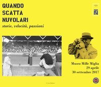 Quando scatta nuvolari. Storie, velocit&agrave;, passioni. Museo della Mille Miglia (29 aprile-30 settembre 2017)