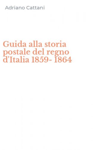 Guida alla storia postale del regno d'Italia 1859-1864