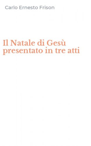 Il Natale di Ges&ugrave; presentato in tre atti