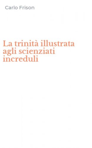 La trinit&agrave; illustrata agli scienziati increduli