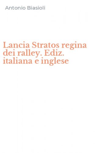 Lancia Stratos regina dei ralley. Ediz. italiana e inglese