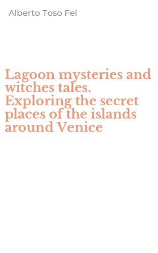 Lagoon mysteries and witches tales. Exploring the secret places of the islands around Venice