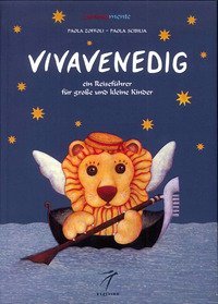 Vivavenedig. Ein Reisef&uuml;hrer f&uuml;r go&szlig;e und kleine Kinder