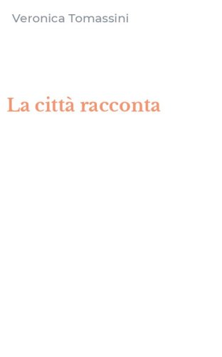 La citt&agrave; racconta