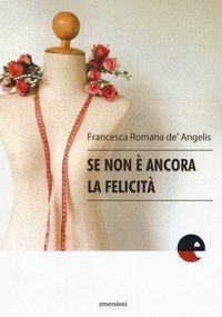 Se non &egrave; ancora la felicit&agrave;