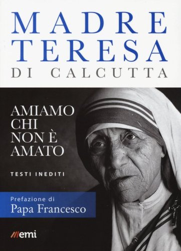 Amiamo chi non &egrave; amato. Testi inediti