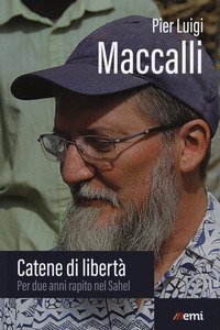 Catene di libert&agrave;. Per due anni rapito nel Sahel