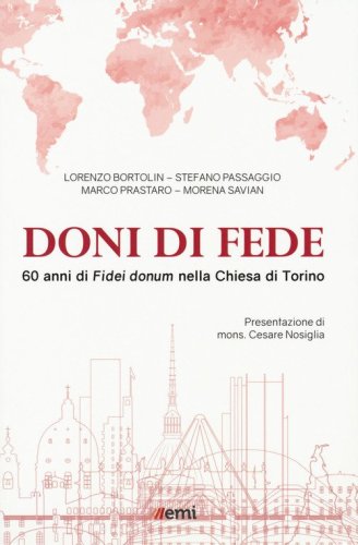 Doni di fede. 60 anni di &laquo;Fidei donum&raquo; nella chiesa di Torino