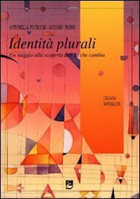 Identit&agrave; plurali. Un viaggio alla scoperta dell'io che cambia