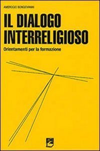Il dialogo interreligioso. Ordinamenti per la formazione