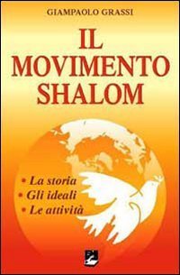 Il movimento Shalom. La storia, gli ideali, le attivit&agrave;