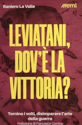 Leviatani, dov'&egrave; la vittoria? Tornino i volti, disimparare l'arte della guerra