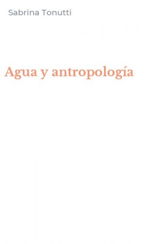 Agua y antropolog&iacute;a