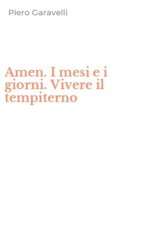 Amen. I mesi e i giorni. Vivere il tempiterno