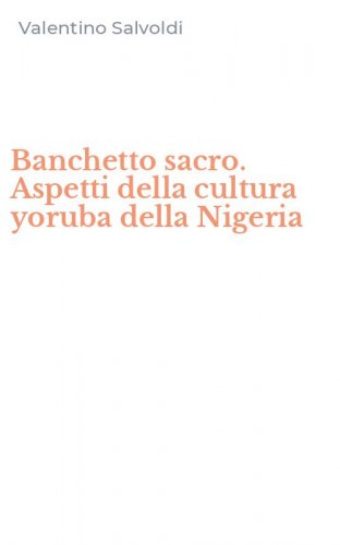 Banchetto sacro. Aspetti della cultura yoruba della Nigeria